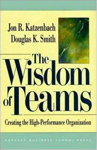 Wisdom of Teams: Creating the High-performance Organization