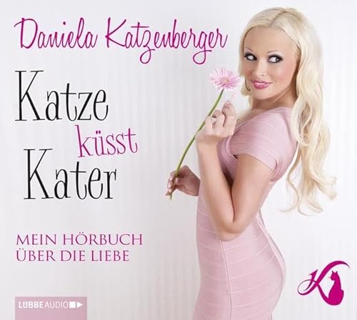 Katze küsst Kater: Mein Hörbuch über die Liebe.: Mein Hörbuch über die Liebe. Gekürzte Ausgabe. Gesprochen von der Autorin