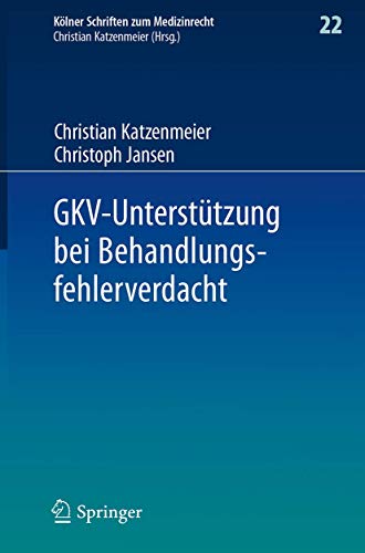 GKV-Unterstützung bei Behandlungsfehlerverdacht (Kölner Schriften zum Medizinrecht, 22, Band 22)