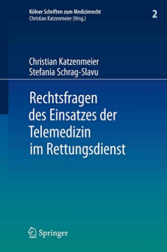 Rechtsfragen des Einsatzes der Telemedizin im Rettungsdienst: Eine Untersuchung am Beispiel des Forschungsprojektes Med-on-@ix (Kölner Schriften zum Medizinrecht, 2, Band 2)