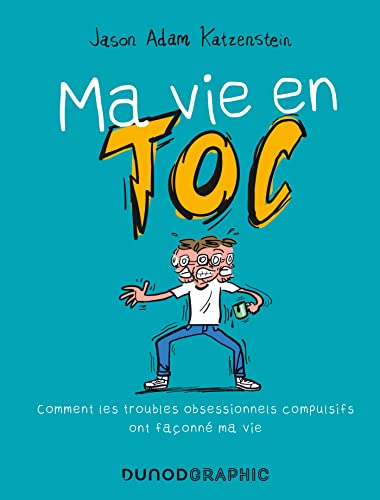 Ma vie en TOC: Comment les troubles obsessionnels compulsifs ont façonné ma vie von DUNOD