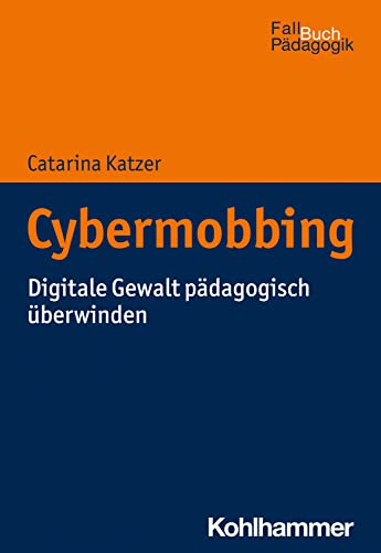 Cybermobbing: Digitale Gewalt pädagogisch überwinden (Fallbuch Pädagogik) von W. Kohlhammer GmbH