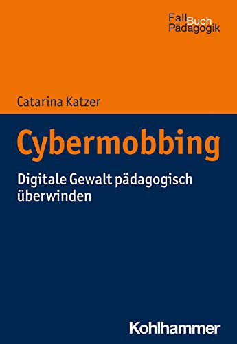 Cybermobbing: Digitale Gewalt pädagogisch überwinden (Fallbuch Pädagogik) von Kohlhammer
