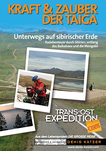 Trans-Ost-Expedition - Die 4. Etappe: Kraft und Zauber der Taiga - Unterwegs auf sibirischer Erde