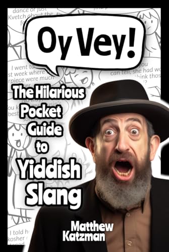 Oy Vey! Yiddish Slang 101: The Hilarious Guide to Yiddish Slang (Includes Must-Know Curses, Funny Expressions & Witty Insults) (Hilarious Slang 101) von Independently published