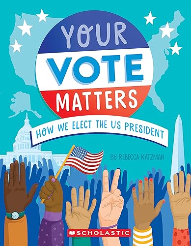 Your Vote Matters: How We Elect the US President