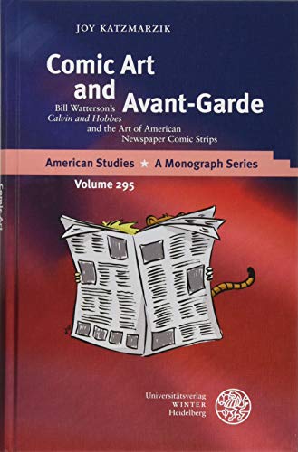 Comic Art and Avant-Garde: Bill Watterson’s ‘Calvin and Hobbes’ and the Art of American Newspaper Comic Strips (American Studies: A Monograph Series, Band 295)