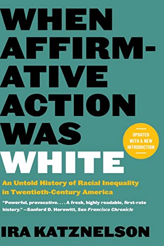 When Affirmative Action Was White: An Untold History of Racial Inequality in Twentieth-century America