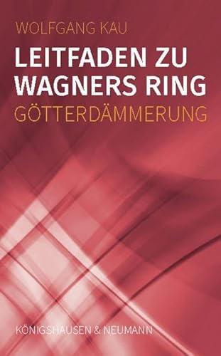 Leitfaden zu Wagners Ring - Götterdämmerung von Königshausen & Neumann