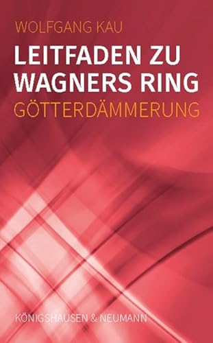 Leitfaden zu Wagners Ring - Götterdämmerung von Königshausen & Neumann