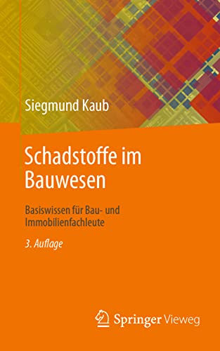 Schadstoffe im Bauwesen: Basiswissen für Bau- und Immobilienfachleute