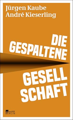 Die gespaltene Gesellschaft: Nominiert für den Deutschen Wirtschaftsbuchpreis 2023 von Rowohlt