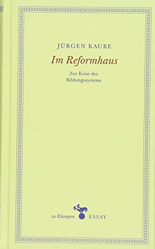 Im Reformhaus: Zur Krise des Bildungssystems (zu Klampen Essays)