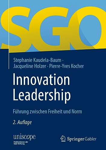 Innovation Leadership: Führung zwischen Freiheit und Norm (uniscope. Publikationen der SGO Stiftung) von Springer Gabler