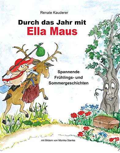 Durch das Jahr mit Ella Maus: Spannende Frühlings- und Sommergeschichten