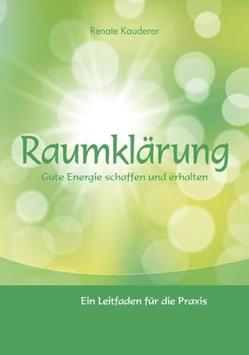 Raumklärung: Gute Energie schaffen und erhalten