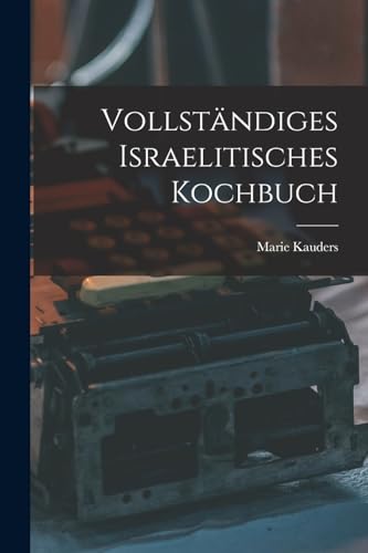 Vollständiges israelitisches Kochbuch von Legare Street Press