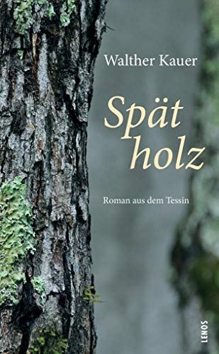 Spätholz: Roman aus dem Tessin (LP) von Lenos Verlag