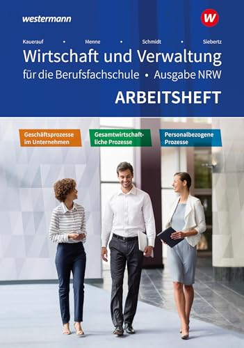 Wirtschaft und Verwaltung für die Berufsfachschule NRW: Geschäftsprozesse im Unternehmen - Personalbezogene Prozesse - Gesamtwirtschaftliche Prozesse Arbeitsheft von Westermann Berufliche Bildung