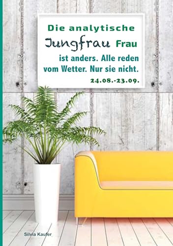 Die analytische Jungfrau Frau ist anders. Alle reden vom Wetter. Nur sie nicht.: Sternzeichen Analyse mit Genuss