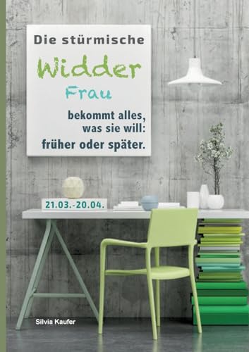 Die stürmische Widder Frau bekommt alles, was sie will: früher oder später: Sternzeichen Analyse mit Genuss von Books on Demand