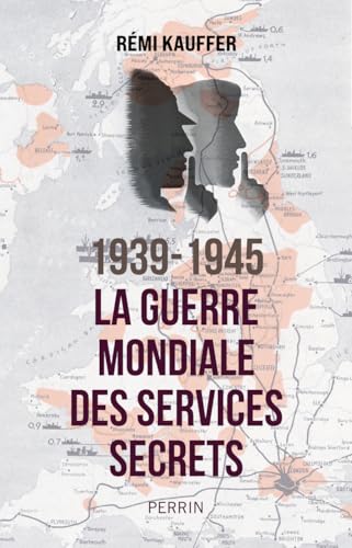 1939-1945 La guerre mondiale des services secrets