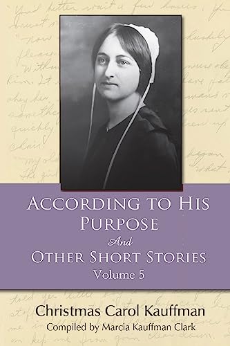 According to His Purpose: And Other Short Stories (Carol Kauffman Short Stories Series, Band 5) von Digital Legend Press