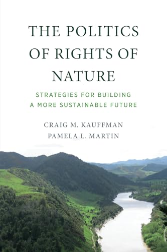 The Politics of Rights of Nature: Strategies for Building a More Sustainable Future von The MIT Press