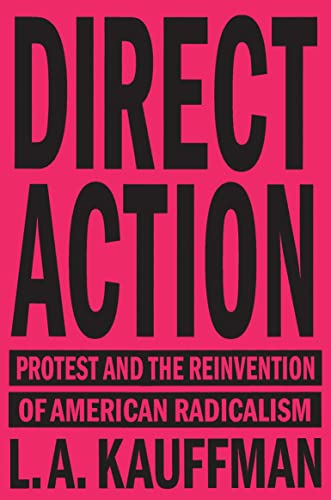 Direct Action: Protest and the Reinvention of American Radicalism von Verso
