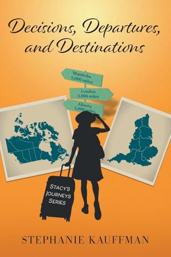 Decisions, Departures, and Destinations (Stacy's Journeys) von FriesenPress