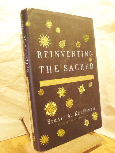 Reinventing the Sacred: A New View of Science, Reason, and Religion: Finding God in Complexity