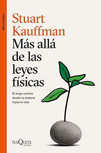 Más allá de las leyes físicas: El largo camino desde la materia hasta la vida (Metatemas) von Tusquets Editores S.A.