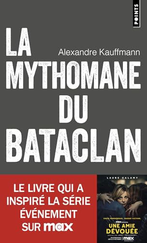 La Mythomane du Bataclan: Le livre qui a inspiré la série Une amie dévouée von POINTS