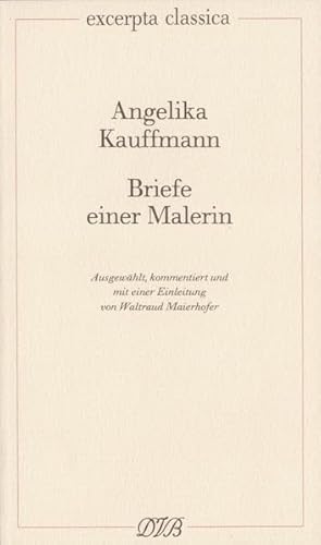 Briefe einer Malerin: Ausgew., komment. u. m. e. Einl. v. Waltraud Maierhofer. Z. Tl. in engl., französ. u. italien. Sprache (Excerpta classica)