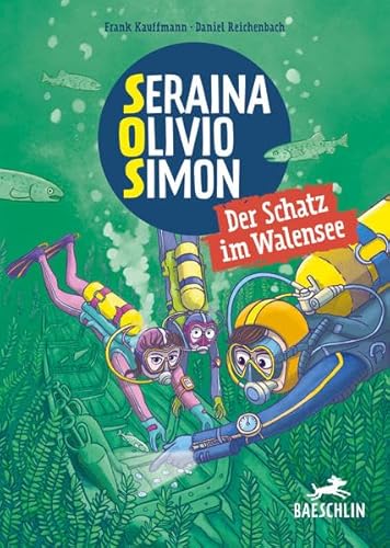 S.O.S. Svalbard: Der Schatz im Walensee: Sereina Olivio Simon (Baeschlin Kinderbuchreihe: Kinderbücher, die bewegen) von Baeschlin Verlag