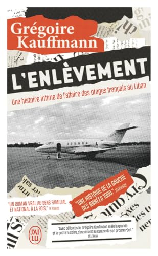 L'Enlèvement: Une histoire intime de l'affaire des otages français au Liban von J'AI LU
