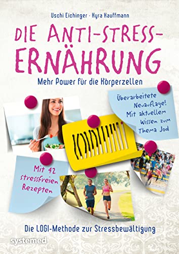 Die Anti-Stress-Ernährung: Mehr Power für die Körperzellen. Die LOGI-Methode zur Stressbewältigung von RIVA
