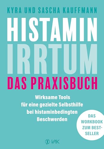 Histamin-Irrtum - Das Praxisbuch: Wirksame Tools für eine gezielte Selbsthilfe bei histaminbedingten Beschwerden. Das Workbook zum Bestseller von VAK