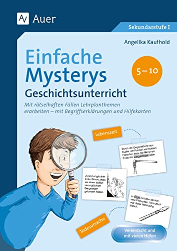 Einfache Mysterys Geschichtsunterricht 5-10: Mit rätselhaften Fällen Lehrplanthemen erarbeiten- mit Begriffserklärungen und Hilfekarten (5. bis 10. Klasse) (Mysterys Sekundarstufe) von Auer Verlag i.d.AAP LW