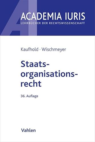 Staatsorganisationsrecht (Academia Iuris) von Vahlen Franz GmbH