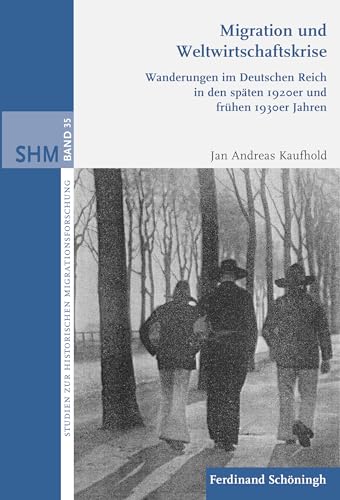 Migration und Weltwirtschaftskrise: Wanderungen im Deutschen Reich in den späten 1920er und frühen 1930er Jahren (Studien zur Historischen Migrationsforschung)