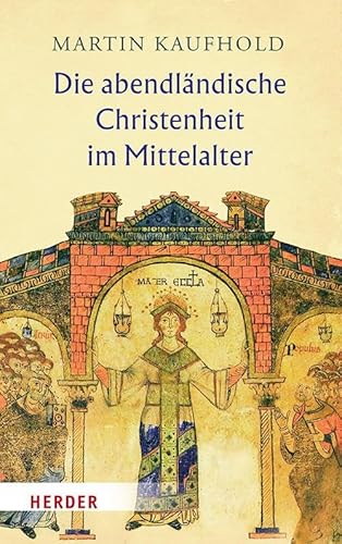Die abendländische Christenheit im Mittelalter von Verlag Herder