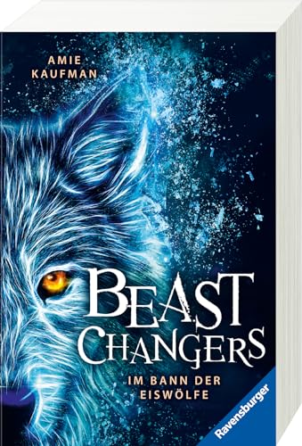 Beast Changers, Band 1: Im Bann der Eiswölfe (spannende Tierwandler-Fantasy ab 10 Jahren) (Beast Changers, 1)