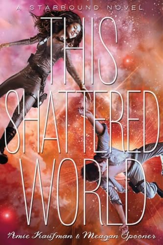 This Shattered World: A Starbound Novel (The Starbound Trilogy, 2)
