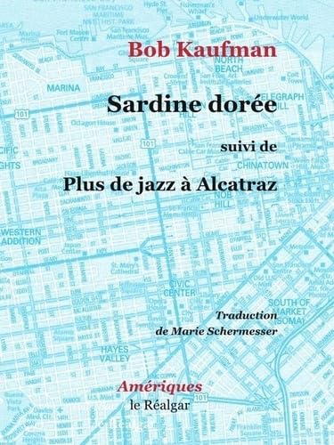 Sardine dorée suivi de Plus de Jazz à Alcatraz (Amériques) Sardine dorée suivi de Plus de Jazz à Alcatraz (Amériques) von LE REALGAR