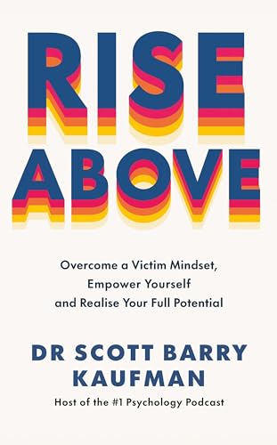 Rise Above: Overcome a Victim Mindset, Empower Yourself and Realise Your Full Potential von Vermilion