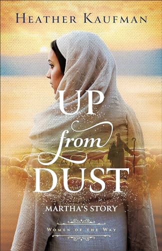 Up from Dust: Martha’s Story (Women of the Way)