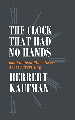 The Clock That Had No Hands and Nineteen Other Essays About Advertising von Westphalia Press