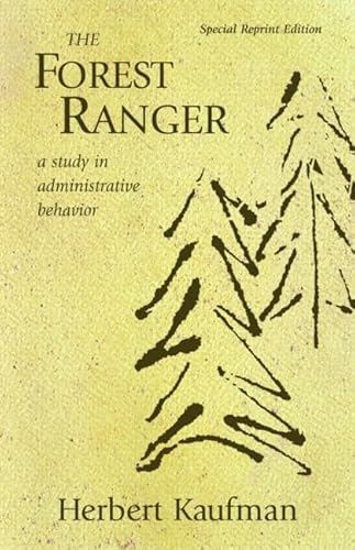 The Forest Ranger, Special Reprint Edition: A Study in Administrative Behavior (Rff Press)