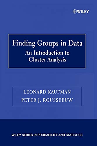 Finding Groups in Data: An Introduction to Cluster Analysis (Wiley Series In Probability And Statistics)